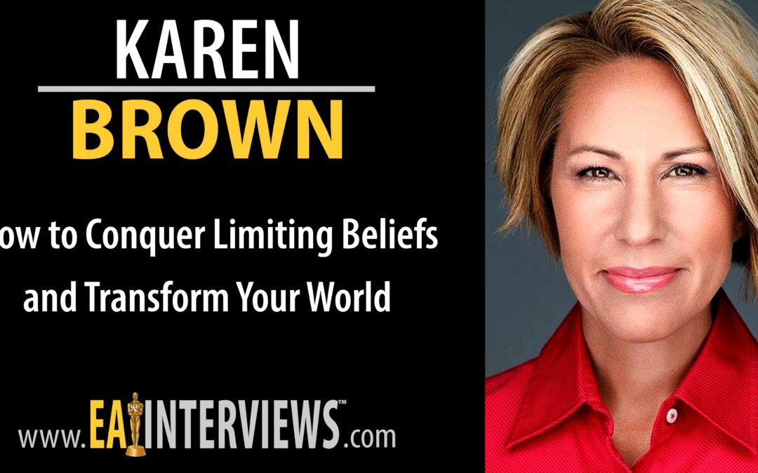 0103: How to Conquer Limiting Beliefs and Transform Your World with Unconscious Mind Expert in Leadership and Professional Performance, Author, Speaker and CEO of Velocity Leadership Consulting Karen Brown