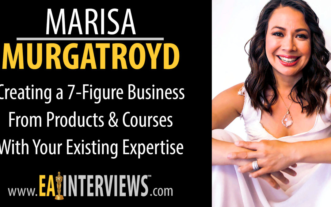 0106: Creating a 7-Figure Business from Products & Courses with your Existing Expertise Marisa Murgatroyd